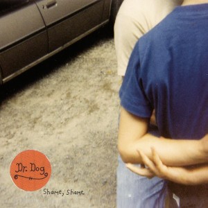 Dr. Dog Shame Shame